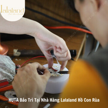 Hành trình bảo trì tại nhà hàng Lalaland Hồ Con Rùa