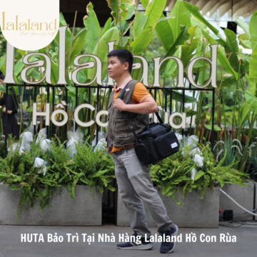 Hành trình bảo trì tại nhà hàng Lalaland Hồ Con Rùa