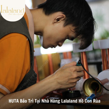 Hành trình bảo trì tại nhà hàng Lalaland Hồ Con Rùa