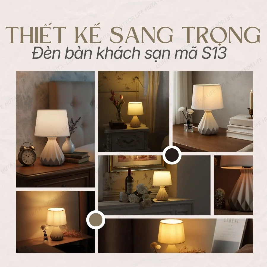 Vai trò của đèn ngủ để bàn khách sạn thân gốm mã S13 trong các mô hình lưu trú và phong cách không gian