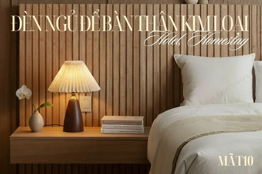 Đèn Ngủ Để Bàn Decor Khách Sạn, Tab Đầu Giường HUTA Light For Life Thân Kim Loại Mã T10